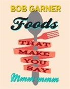 Bob Garner - Foods That Make You Say Mmm-mmm