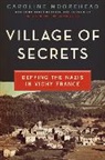 Caroline Moorehead - Village of Secrets