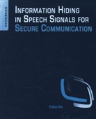 Zhijun Wu, Zhijun (Civil Aviation University of China Wu - Information Hiding in Speech Signal for Secure Communication