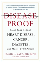 Stacey Colino, Stacey (Stacey Colino) Colino, Colino Stacey, David L Katz, David L. Katz, David L. (David L. Katz) Katz... - Disease-Proof