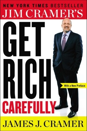James Cramer, James J Cramer, James J. Cramer, Cramer James J. - Jim Cramer's Get Rich Carefully