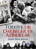 Ahmet Yasar Akkaya - Türkiyede Darbeler ve Azinliklar