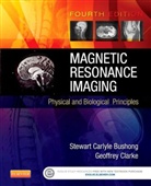 Stewart C. Bushong, G. L. Clarke, Geoffrey Clarke, Geoffrey (Professor of Radiology The University of Texas Health Science Center at San Antonio San Antonio Clarke, Geoffrey (Professor of Radiology&lt;br&gt;The University of Texas Health Science Center at San Antonio&lt;br&gt;San Antonio Clarke, Stewart C. Bushong - Magnetic Resonance Imaging