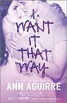 Ann Aguirre - I Want It That Way