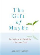 Allison Carmen, Allison (Allison Carmen) Carmen - The Gift of Maybe