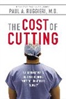 Paul A Ruggieri, Paul A. Ruggieri, Ruggieri Paul A. - The Cost of Cutting
