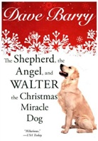 Dave Barry - The Shepherd, the Angel, and Walter the Christmas Miracle Dog