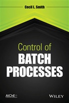 Cecil L Smith, Cecil L. Smith, Cl Smith, Smith Cecil L. - Control of Batch Processes