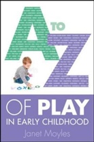 Janet Moyles - A-Z of Play in Early Childhood