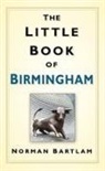 Norman Bartlam - The Little Book of Birmingham