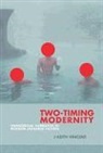 J. Keith Vincent - Two-Timing Modernity