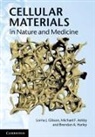 Michael F. Ashby, Michael F. (University of Cambridge) Ashby, Lorna J. Gibson, Lorna J. (Professor Gibson, Lorna J. Ashby Gibson, Brendan A. Harley... - Cellular Materials in Nature and Medicine