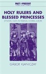 G. Bor Klaniczay, Gabor Klaniczay, Gábor Klaniczay, Gabor (Lorand Eoetvoes University Klaniczay, Professor Gabor Klaniczay - Holy Rulers and Blessed Princesses