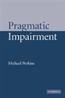Michael Perkins, Michael (University of Sheffield) Perkins - Pragmatic Impairment