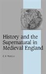 C. S. Watkins, C. S. (University of Cambridge) Watkins, C.s. Watkins, Carl Watkins - History and the Supernatural in Medieval England