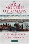 Virginia H. (Mcmaster University Aksan, Virginia H. Goffman Aksan, Virginia H. Aksan, Daniel Goffman - Early Modern Ottomans