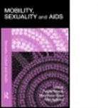 THOMAS FELICITY HAOUR KNIPE MARY, Peter Aggleton, Aggleton Peter, Mary Haour-Knipe, Haour-Knipe Mary, Felicity Thomas... - Mobility, Sexuality and Aids