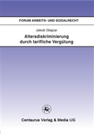 Jakob Glajcar - Altersdiskriminierung durch tarifliche Verg&uuml;tung