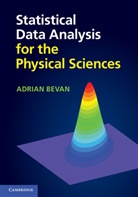 Adrian Bevan, Adrian (Queen Mary University of London) Bevan, Bevan Adrian - Statistical Data Analysis for the Physical Sciences