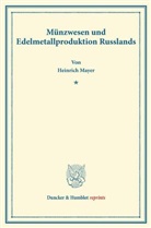Heinrich Mayer - Münzwesen und Edelmetallproduktion Russlands.