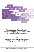 Michae A Kaminski, Michael A Kaminski, Christoph Hemleben, Michael A. Kaminski, Wolfgang Kuhnt, Wolfgang Kuhnt et al... - Paleoecology, Biostratigraphy, Paleoceanography and Taxonomy of Agglutinated Foraminifera