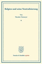 Theodor Niemeyer - Belgien und seine Neutralisierung.