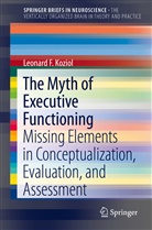 Leonard F Koziol, Leonard F. Koziol - The Myth of Executive Functioning