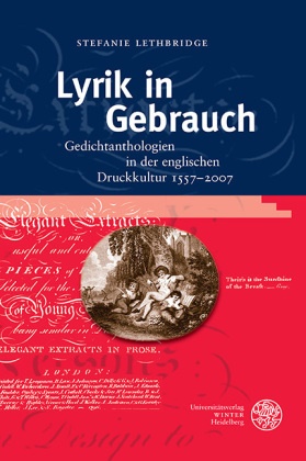 Stefanie Lethbridge - Lyrik in Gebrauch - Gedichtanthologien in der englischen Druckkultur 1557-2007. Habilitationsschrift