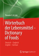 Theodor C H Cole, Theodor C. H. Cole, Theodor C.H. Cole, Theodor C. H. Siebert-Cole - Wörterbuch der Lebensmittel / Dictionary of Foods