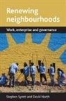 David North, David (Centre for Enterprise and Economic Development Research (CEEDR) North, Stephen Syrett, Stephen (Centre for Enterprise and Economic Development Research (CEEDR) Syrett - Renewing neighbourhoods