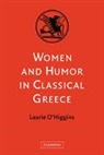 &amp;apos, Laurie Higgins, O'Higgins Laurie, O&amp;apos, Laurie O'Higgins, Laurie O''higgins... - Women and Humor in Classical Greece