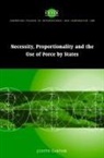 Judith Gardam, Judith (University of Adelaide) Gardam - Necessity, Proportionality and the Use of Force By States