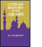 Nicholson, R. Nicholson, R. a. Nicholson, Reynold A. Nicholson, Reynold Alleyne Nicholson - Literary History of the Arabs
