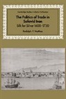 Rudolph P. Matthee, Rudolph P. (University of Delaware) Matthee, David Morgan - Politics of Trade in Safavid Iran