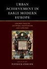 &amp;apos, Patrick Keene brien, Hugh Kennedy, O&amp;apos, Patrick Keene O''''brien, Derek Keene... - Urban Achievement in Early Modern Europe