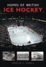 Martin C. Harris - Homes of British Ice Hockey