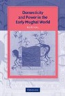 Ruby Lal, Ruby (The Johns Hopkins University) Lal - Domesticity and Power in the Early Mughal World
