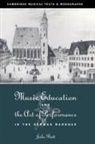 John Butt, John (University of Cambridge) Butt, John Butt, Laurence Dreyfus - Music Education and the Art of Performance in the German Baroque