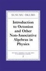 S. Okubo, Susumo Okubo, Susumo (University of Rochester Okubo - Introduction to Octonion and Other Non-Associative Algebras in Physics