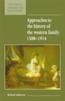Michael Anderson, Economic History Society, Michael Anderson, Maurice Kirby - Approaches to the History of the Western Family 1500-1914