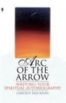 Carolly Erickson - Arc of the Arrow Writing Your Spiritual
