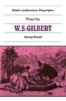 W. S. Gilbert, William Schwenck Gilbert, George Rowell, Martin Banham, George Rowell - Plays By W. S. Gilbert