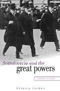 Patrick Salmon - Scandinavia and the Great Powers 1890-1940