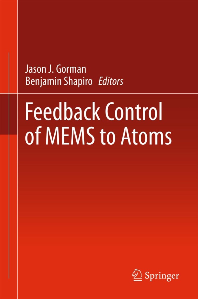 Jason J. Gorman, Jaso J Gorman, Jason J Gorman, Shapiro, Shapiro, … - Feedback Control of MEMS to Atoms