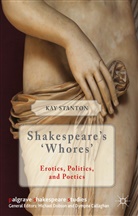 K Stanton, K. Stanton, Kay Stanton - Shakespeare''s ''Whores''