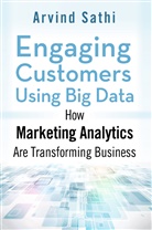 A. Sathi, Arvind Sathi - Engaging Customers Using Big Data