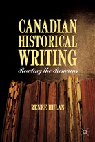 R Hulan, R. Hulan, Renaee Hulan, Renee Hulan - Canadian Historical Writing