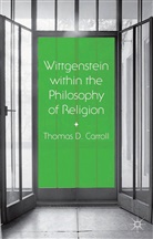 T. Carroll, Thomas D Carroll, Thomas D. Carroll, Thomas D. (Boston University) Carroll - Wittgenstein Within the Philosophy of Religion