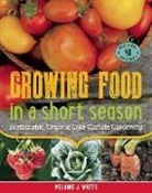 Melanie J. Watts - Growing Food in a Short Season