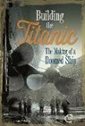 Sean McCollum - Building the Titanic